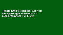 [Read] SAFe 4.5 Distilled: Applying the Scaled Agile Framework for Lean Enterprises  For Kindle