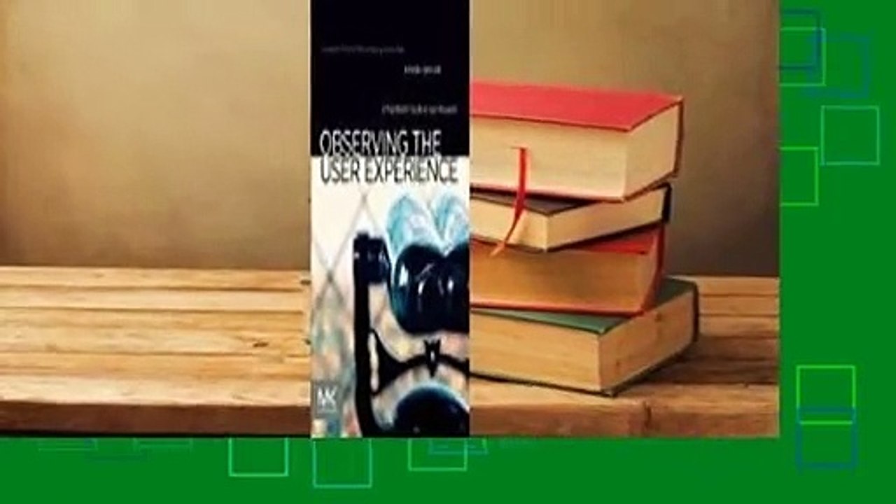 Observing the User Experience: A Practitioner's Guide to User Research