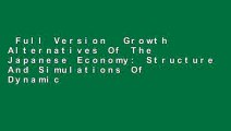 Full Version  Growth Alternatives Of The Japanese Economy: Structure And Simulations Of Dynamic