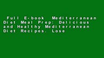 Full E-book  Mediterranean Diet Meal Prep: Delicious and Healthy Mediterranean Diet Recipes. Lose