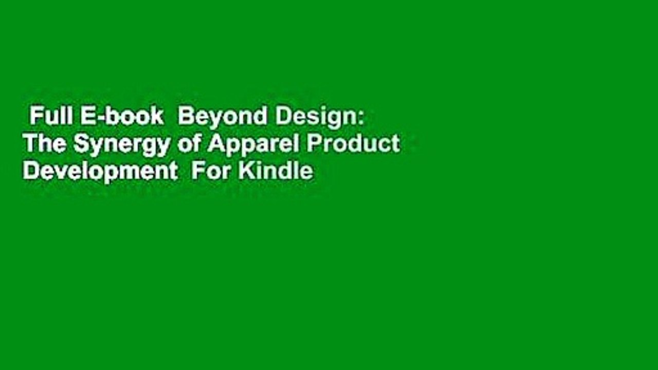 Full E Book Beyond Design The Synergy Of Apparel Product Development For Kindle - 