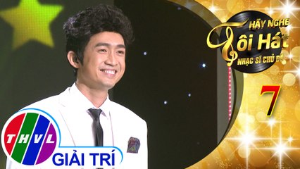 THVL | Hãy nghe tôi hát - Nhạc sĩ chủ đề - Tập 7[4]: Hào hoa - Triệu Long
