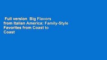 Full version  Big Flavors from Italian America: Family-Style Favorites from Coast to Coast  For