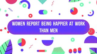 Women Report Being Happier at Work Than Men