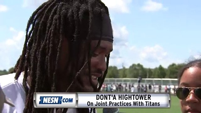 Dont'a Hightower On Patriots-Titans Joint Practices
