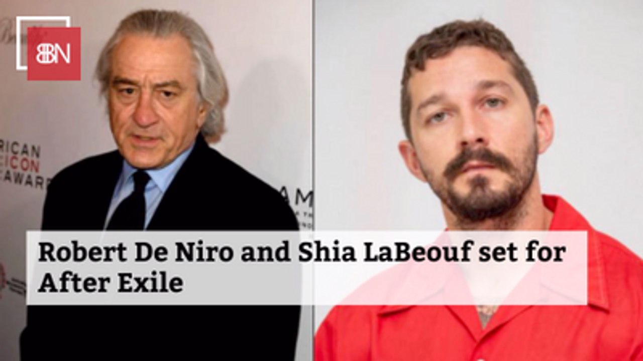 Robert De Niro And Shia LaBeouf Team Up For 'After Exile'