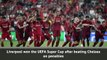 Liverpool beat Chelsea on penalties to win the UEFA Super Cup