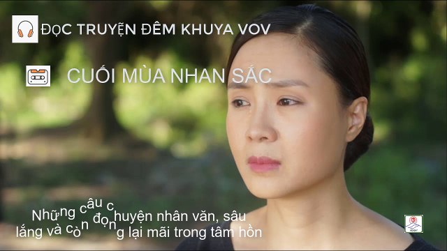 (Đọc truyện đêm khuya VOV) Cuối mùa nhan sắc - giọng đọc Hoàng Yến