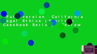 Full version  California Legal Ethics (American Casebook Series)  Review