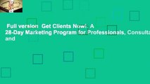 Full version  Get Clients Now!: A 28-Day Marketing Program for Professionals, Consultants, and