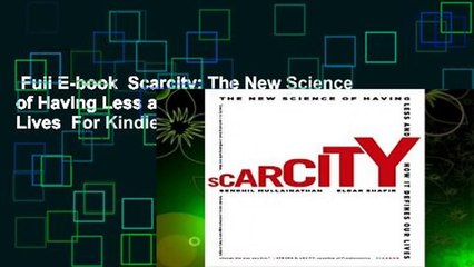 Full E-book  Scarcity: The New Science of Having Less and How It Defines Our Lives  For Kindle