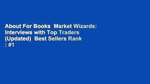 About For Books  Market Wizards: Interviews with Top Traders (Updated)  Best Sellers Rank : #1