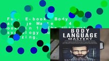 Full E-book  Body Language Mastery: 4 Books in 1: The Ultimate Psychology Guide to Analyzing,