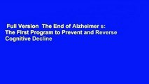 Full Version  The End of Alzheimer s: The First Program to Prevent and Reverse Cognitive Decline