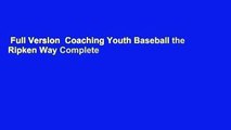 Full Version  Coaching Youth Baseball the Ripken Way Complete