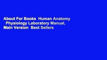 About For Books  Human Anatomy   Physiology Laboratory Manual, Main Version  Best Sellers Rank : #3