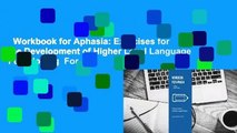 Workbook for Aphasia: Exercises for the Development of Higher Level Language Functioning  For