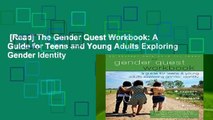 [Read] The Gender Quest Workbook: A Guide for Teens and Young Adults Exploring Gender Identity