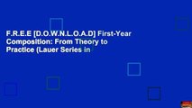 F.R.E.E [D.O.W.N.L.O.A.D] First-Year Composition: From Theory to Practice (Lauer Series in