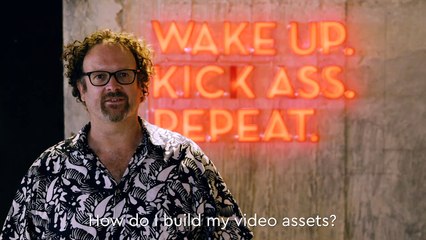 How do I build my video assets?