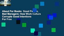 About For Books  Good People, Bad Managers: How Work Culture Corrupts Good Intentions  For Free