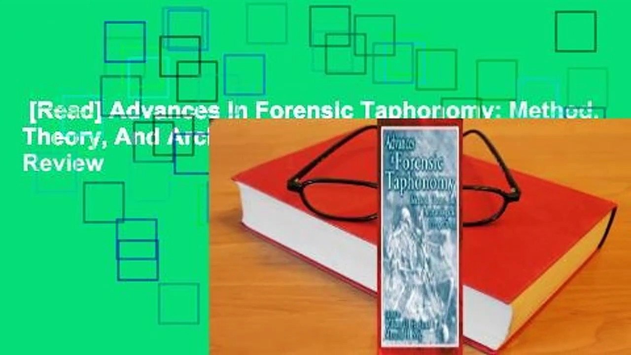 [Read] Advances In Forensic Taphonomy: Method, Theory, And Archaeological Perspectives  Review