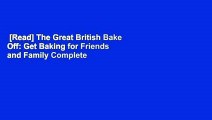 [Read] The Great British Bake Off: Get Baking for Friends and Family Complete