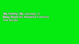 My Family, My Journey: A Baby Book for Adoptive Families  For Kindle
