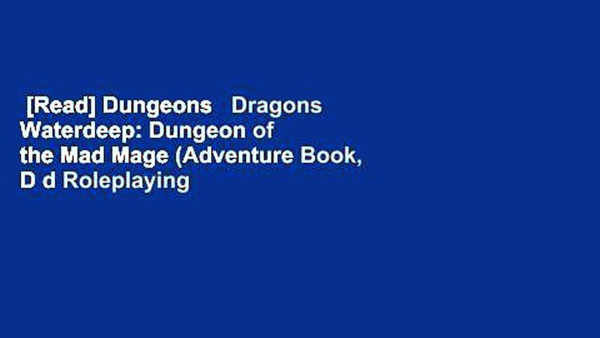 [Read] Dungeons   Dragons Waterdeep: Dungeon of the Mad Mage (Adventure Book, D d Roleplaying
