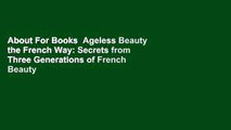 About For Books  Ageless Beauty the French Way: Secrets from Three Generations of French Beauty