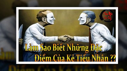 Làm Sao Biết Những Đặc Điểm Của Kẻ Tiểu Nhân? - Châm Ngôn Cuộc Sống Hay