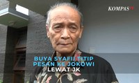 Ini Isi Pesan Buya Syafii Maarif untuk Jokowi Melalui Jusuf Kalla