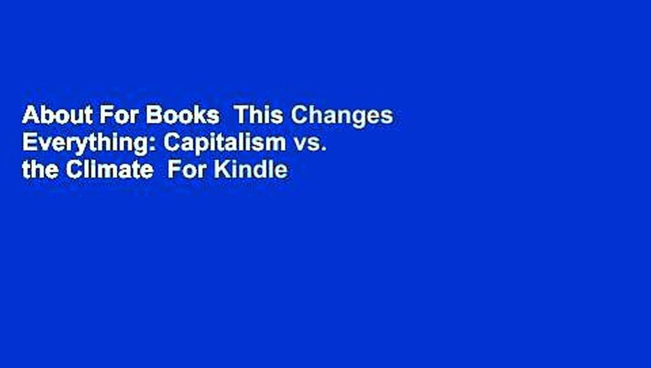 About For Books  This Changes Everything: Capitalism vs. the Climate  For Kindle