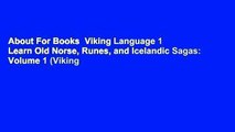 About For Books  Viking Language 1 Learn Old Norse, Runes, and Icelandic Sagas: Volume 1 (Viking