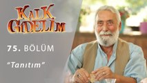 Kalk Gidelim 75.Bölüm Tanıtım