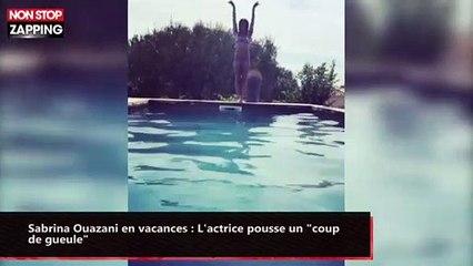 Sabrina Ouazani en vacances : L'actrice pousse un "coup de gueule" (vidéo)