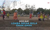 Kocak! Lomba Sepak Bola Emak-Emak