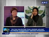 Sultan daughter challenges Aquino to prove 'conspiracy'
