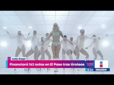 Lady Gaga financiará 162 aulas en El Paso, Texas, tras tiroteos | Noticias con Yuriria Sierra