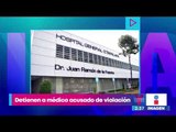 Detienen a médico del IMSS acusado de violar a paciente | Noticias con Yuriria Sierra