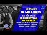 Los jóvenes peligran en México. ¡Estas son las estadísticas! | De Pisa y Corre