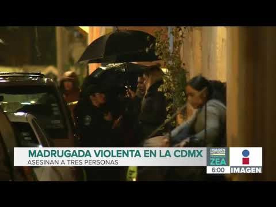 Madrugada violenta en la CDMX deja tres personas muertas | Noticias con Francisco Zea