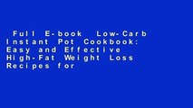 Full E-book  Low-Carb Instant Pot Cookbook: Easy and Effective High-Fat Weight Loss Recipes for