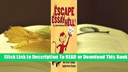 Escape Essay Hell!: A Step-By-Step Guide to Writing Narrative College Application Essays