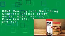 CCNA Routing and Switching Complete Deluxe Study Guide: Exam 100-105, Exam 200-105, Exam 200-125