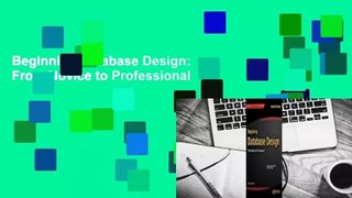 Beginning Database Design: From Novice to Professional