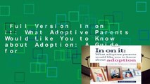 Full Version  In on It: What Adoptive Parents Would Like You to Know about Adoption: A Guide for