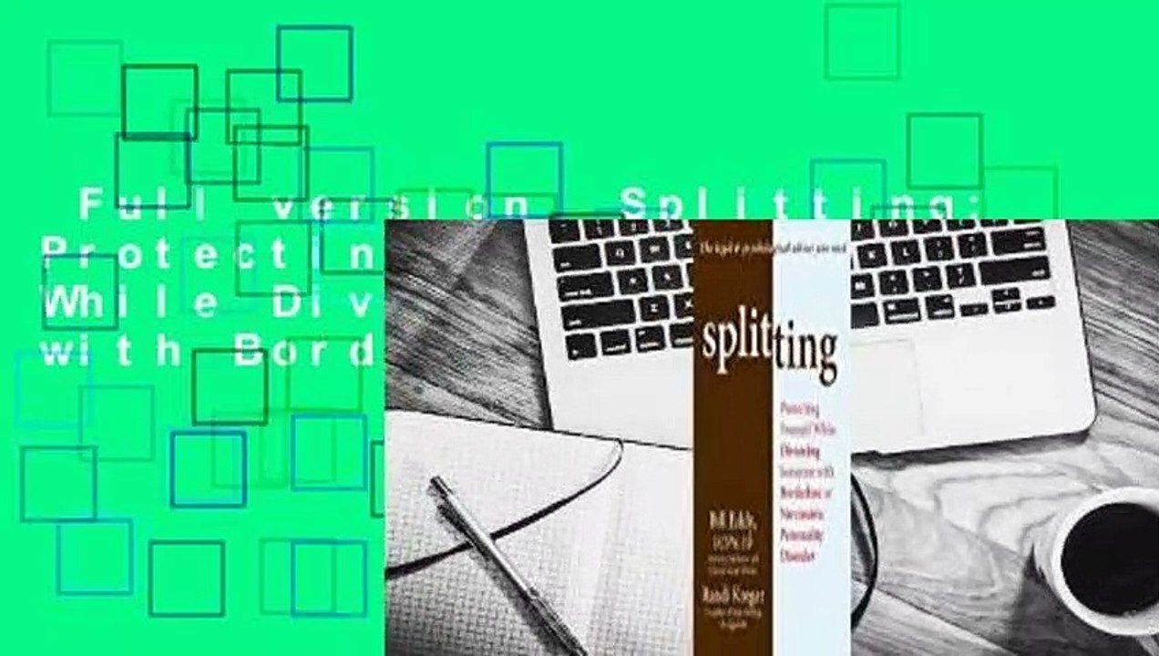 Full version  Splitting: Protecting Yourself While Divorcing Someone with Borderline or