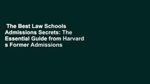 The Best Law Schools  Admissions Secrets: The Essential Guide from Harvard s Former Admissions