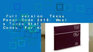 Full version  Texas Penal Code 2018: West s Texas Statutes and Codes  For Kindle